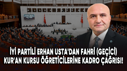 İYİ Partili Erhan Usta'dan fahri (geçici) Kur'an kursu öğreticilerine kadro çağrısı!