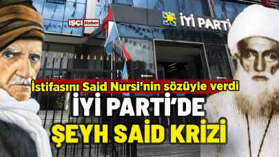 İYİ Parti'de Şeyh Said krizi: İstifasını duyurdu