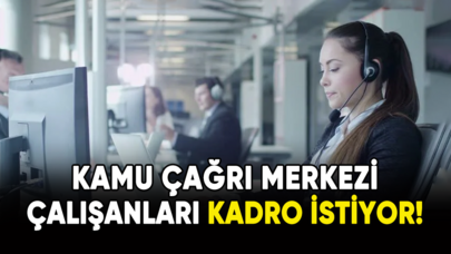 Kamu çağrı merkezi çalışanları kadro bekliyor!