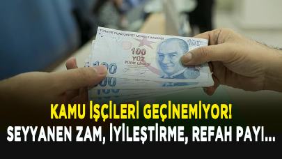 Kamu işçileri geçinemiyor: Seyyanen zam, iyileştirme, refah payı...