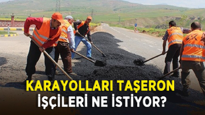 Karayolları taşeron işçileri ne istiyor?