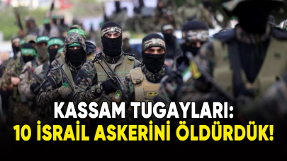 Kassam Tugayları: 10 İsrail askerini öldürdük!