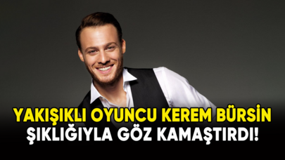 Kerem Bürsin şıklığıyla göz kamaştırdı!