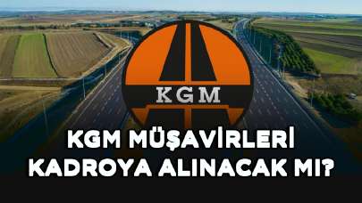 KGM müşavirleri kadroya alınacak mı?