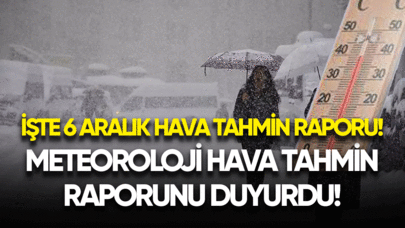 Meteoroloji hava tahmin raporunu yayınladı! İşte 6 Aralık hava tahmin raporu