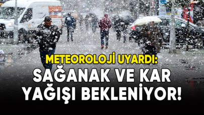 Meteoroloji uyardı: Sağanak ve kar yağışı bekleniyor!