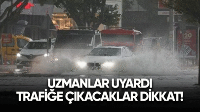 Uzmanlar uyardı: Trafiğe çıkacaklar dikkat!