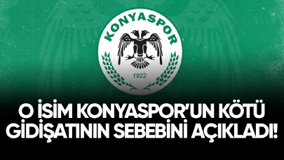 O isim Konyaspor'un kötü gidişatının sebebini açıkladı!