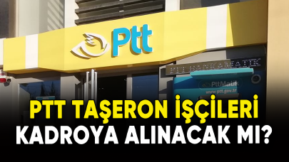 PTT taşeron işçileri kadroya alınacak mı?