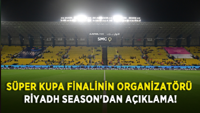 Süper kupa finalinin organizatörü Riyadh Season'dan açıklama!