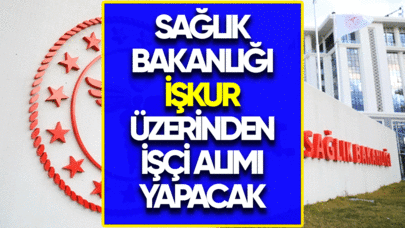 Sağlık Bakanlığı İŞKUR üzerinden işçi alımı yapacak