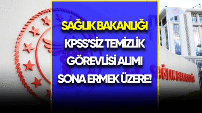 Sağlık Bakanlığı KPSS'siz temizlik görevlisi alımı sona ermek üzere!