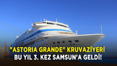 "Astoria Grande" kruvaziyeri bu yıl 3. kez Samsun'a geldi!