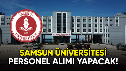 Samsun Üniversitesi farklı kadrolarda personel alımı yapacağını duyurdu!