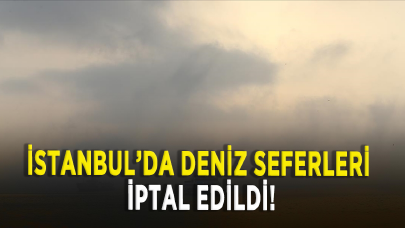 İstanbul'da 17 aralık günü deniz seferleri iptal edildi!