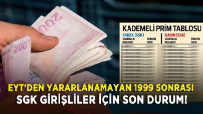 EYT'den yararlanamayan 1999 sonrası SGK girişliler için son durum!