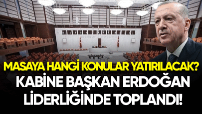 Son dakika: Kabine Başkan Erdoğan liderliğinde toplandı!