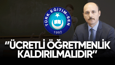 Türk Eğitim-Sen: Ücretli Öğretmenlik Kaldırılmalıdır