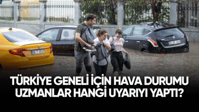 Türkiye geneli için hava durumu: Uzmanlar hangi uyarıyı yaptı?