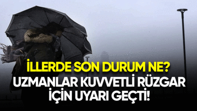 Uzmanlar kuvvetli rüzgar için uyarı geçti! İllerde son durum ne?