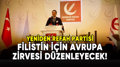 Yeniden Refah Partisi "Filistin için Avrupa Zirvesi" düzenleyecek!