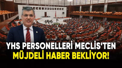 YHS personelleri Meclis'ten müjdeli haber bekliyor!