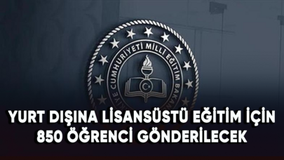 Yurt dışına lisansüstü eğitim için 850 öğrenci gönderilecek