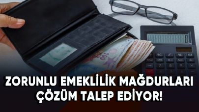 Zorunlu emeklilik mağdurları çözüm talep ediyor!