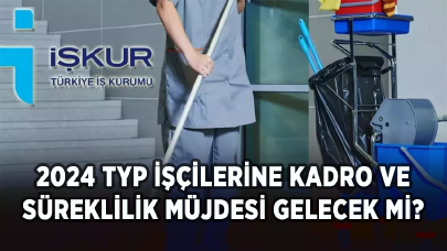 2024 İŞKUR Toplum Yararına Programı (TYP) işçilerine kadro ve süreklilik müjdesi gelecek mi?