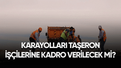 2024 karayolları taşeron işçilerine kadro verilecek mi?