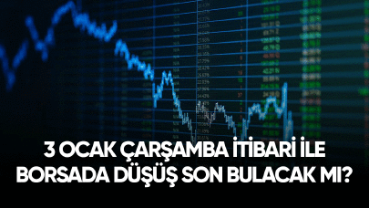 3 Ocak çarşamba itibari ile borsada düşüş son bulacak mı?