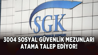 3004 Sosyal Güvenlik mezunları atama talep ediyor!