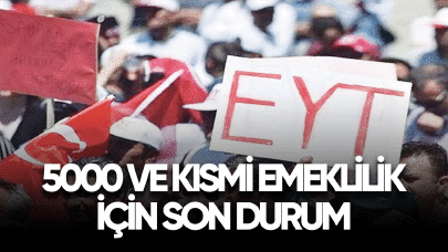 5000 ve kısmi emeklilik için son durum