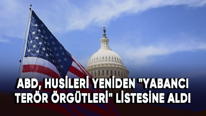 ABD, Husileri yeniden "yabancı terör örgütleri" listesine aldı