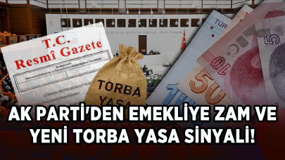 AK Parti'den emekliye zam ve yeni torba yasa sinyali!