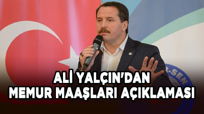 Ali Yalçın'dan memur maaşları açıklaması