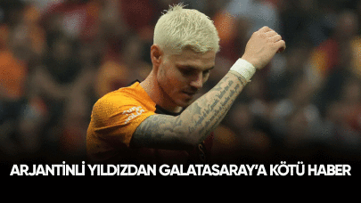 Arjantinli yıldızdan Galatasaray'a kötü haber