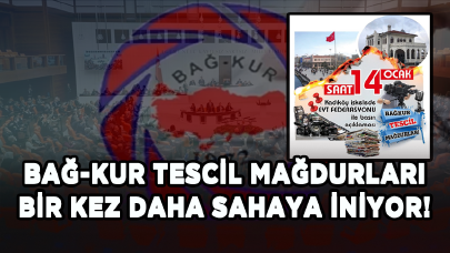 Bağ-Kur tescil mağdurları bir kez daha sahaya iniyor!