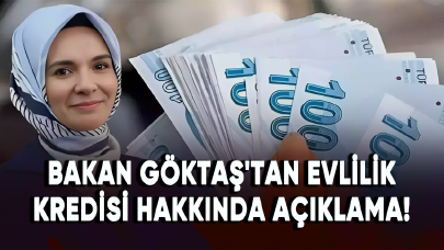 Bakan Göktaş'tan evlilik kredisi hakkında açıklama!