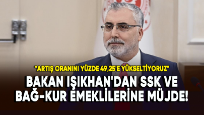 Bakan Işıkhan'dan SSK ve Bağ-Kur emeklilerine müjde!