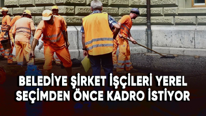 Belediye şirket işçileri yerel seçimden önce kadro istiyor