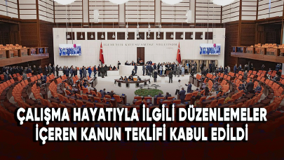 Çalışma hayatıyla ilgili düzenlemeler içeren kanun teklifi komisyonda kabul edildi