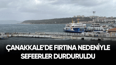 Çanakkale'de fırtına nedeniyle adalara sefer yapılamıyor