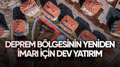 Deprem bölgesinin yeniden imarı için dev yatırım