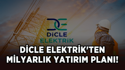 Dicle Elektrik'ten milyarlık yatırım planı!