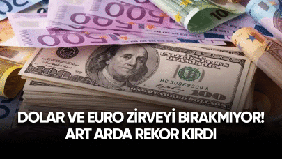 Dolar ve Euro zirveyi bırakmıyor! Art arda rekor kırdı