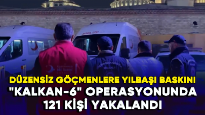 Düzensiz göçmenlere yılbaşı baskını: "Kalkan-6" operasyonunda 121 kişi yakalandı