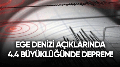 Ege Denizi açıklarında 4.4 büyüklüğünde deprem!