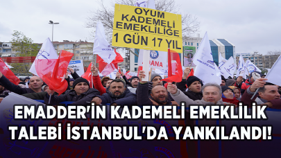 EMADDER'in kademeli emeklilik talebi İstanbul'da yankılandı!