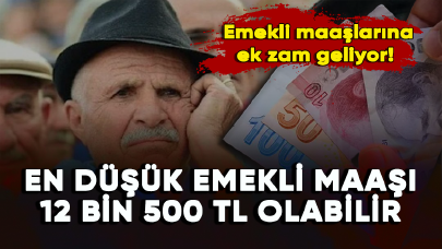 Emekli maaşlarına ek zam geliyor! En düşük emekli maaşı 12 bin 500 TL olabilir...